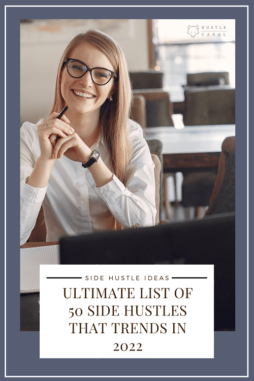 Ultimate List of 50 Side Hustles that Trends in 2022