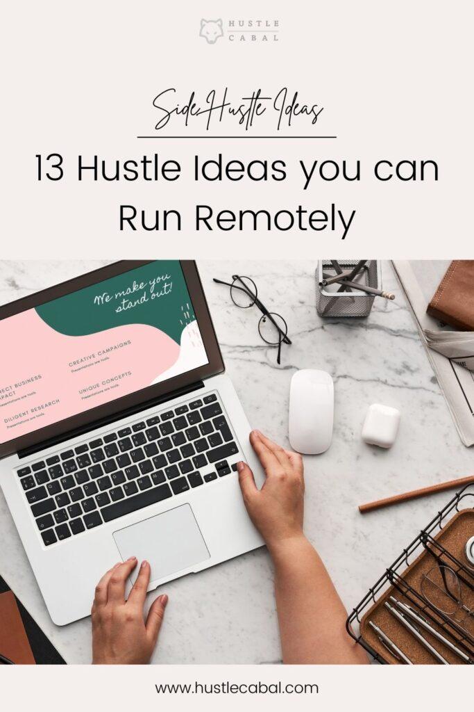 13 Hustle Ideas You Can Run Remotely