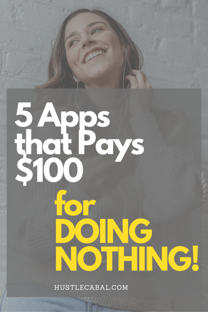 5 Apps That Will Pay You $100 For Doing Nothing