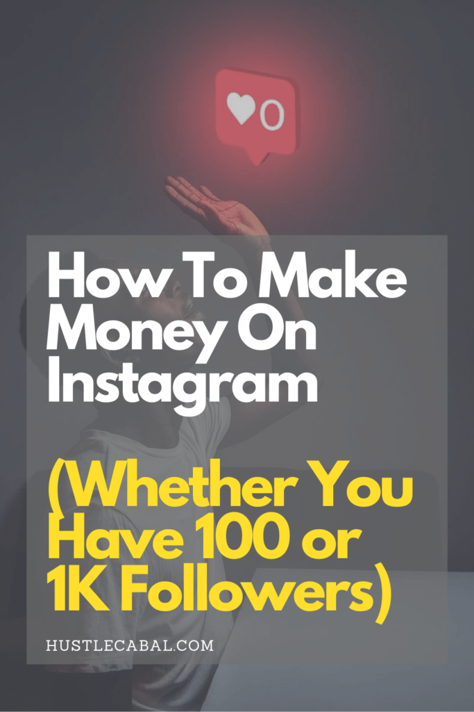 How To Make Money On Instagram (Whether You Have 100 or 1K Followers)