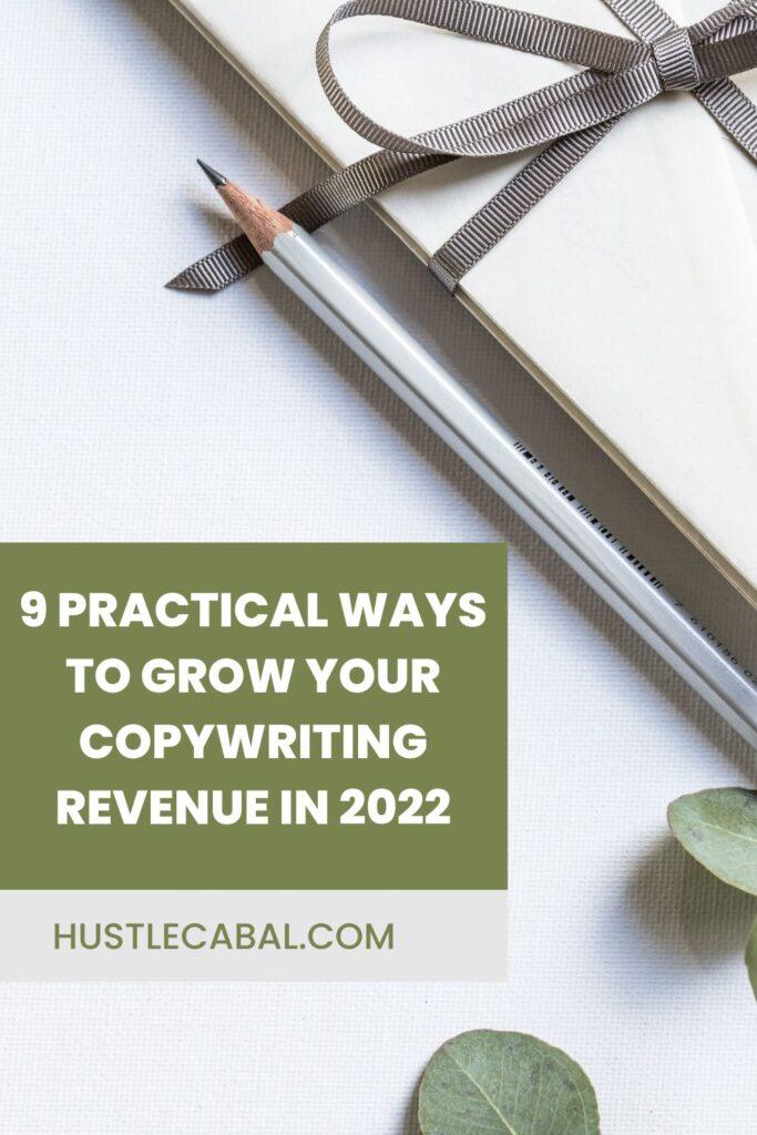 9 Practical Ways To Grow Your Copywriting Revenue In 2022